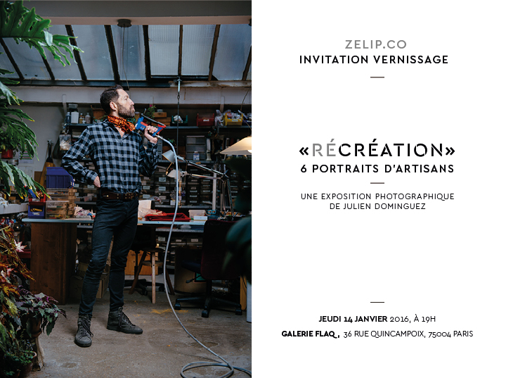 Invitation vernissage - __Récréation - 6 portraits d'artisans__ - Zelip & Julien Dominguez - 14.01.16